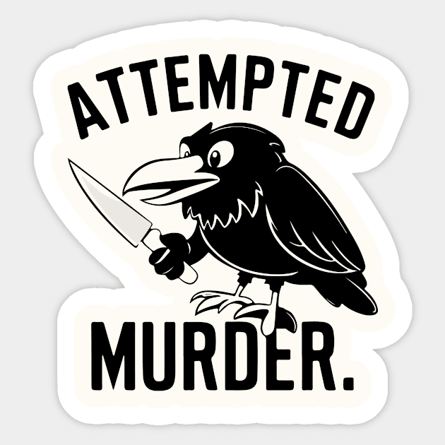 Attempted murder Sticker by CreativeSage